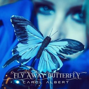 Download track Fly Away Butterfly (Reprise) Carol Albert