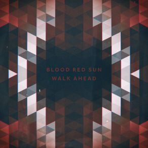 Download track Walk Ahead Blood Red Sun