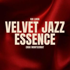 Download track Jazz Noir Velvet Dreams Ergo MontserratKai Lucia