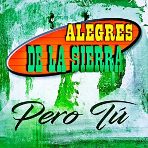 Download track Pero Tu Alegres De La Sierra