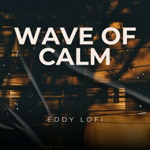 Download track Wave Of Calm, Pt. 2 EDDY LOFI