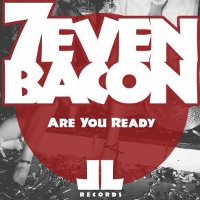 Download track Are You Ready (Salty Bacon Dub) 7even Bacon