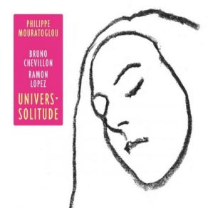 Download track Univers-Solitude Ramon Lopez, Bruno Chevillon, Philippe Mouratoglou