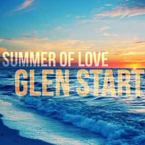 Download track Summer Of Love (Club Mix) Glen Start