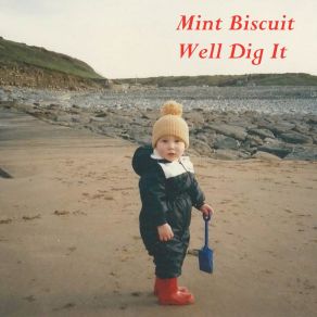 Download track Well Dig It Mint Biscuit