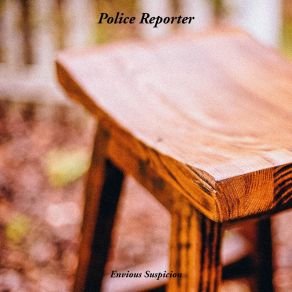 Download track Police Reporter Envious Suspicion