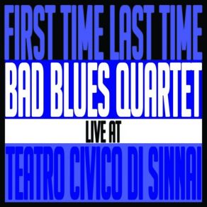 Download track Snort Some Daisies (Live At Teatro Civico Di Sinnai) Bad Blues Quartet