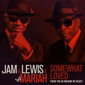 Download track Somewhat Loved (There You Go Breakin' My Heart) Mariah Carey, Jam Lewis