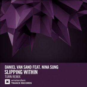 Download track Slipping Within (Turn Extended Mix) Daniel Van Sand, Nina Sung