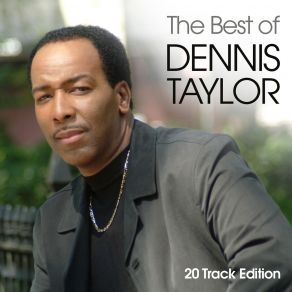 Download track Love Need And Want You Dennis Taylor