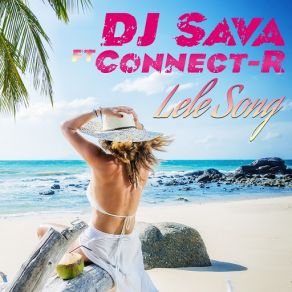 Download track Lele Song (Connect-R) Dj SavaConnect - R