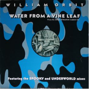 Download track Water From A Vine Leaf (Underwater Mix Part 2 By Underworld)  William Orbit