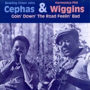 Download track Chicken Can't Roost Too High For Me Cephas, Wiggins