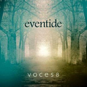 Download track 06 - Second Eve Voces8