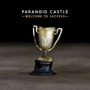 Download track Welcome To Success Paranoid Castle