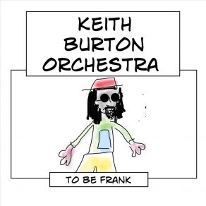 Download track Anyone Can Play The Blues You Feckless Ninny Keith Burton Orchestra