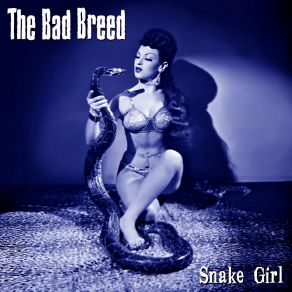 Download track Snake Girl Bad Breed