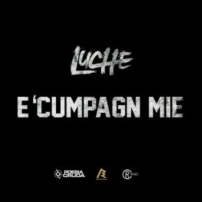 Download track E' Cumpagn Mie Luchè