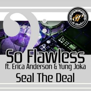 Download track Seal The Deal So Flawless, Yung Joka, Erica Anderson