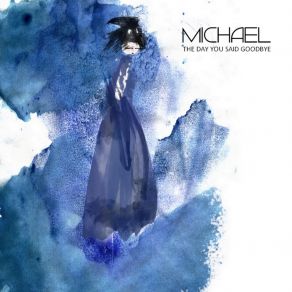 Download track The Day You Said Goodbye (Instrumental Mix) Michael