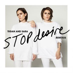 Download track Stop Desire (PAPERHEARTS Remix) Tegan And Sara