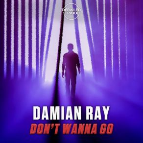 Download track Don't Wanna Go (Extended Mix) Damian Ray