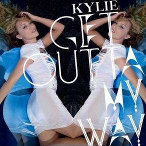 Download track Get Outta My Way Kylie Minogue