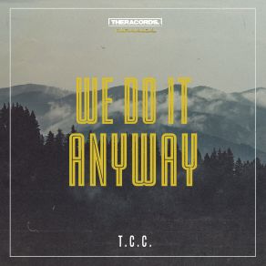 Download track We Do It Anyway (Alternative Radio Edit) T. C. C