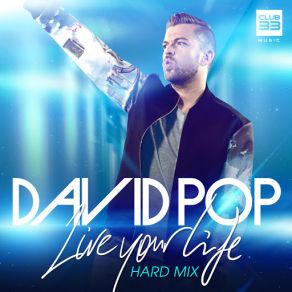 Download track Live Your Life (Hard Mix Radio Edit) David Pop