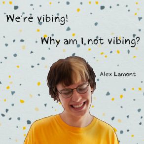 Download track Why Am I Not Vibing? Alex Lamont