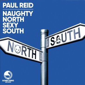 Download track Naughty North Sexy South (Original Mix) Paul Reid