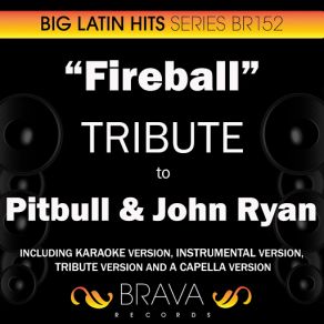 Download track Fireball (In The Style Of Pitbull & John Ryan) [Acapella Version] Brava HitMakers