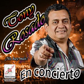 Download track No Me Preguntes Por Ella (En Vivo) Tony Rosado