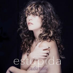 Download track Estúpida Claudia Molina