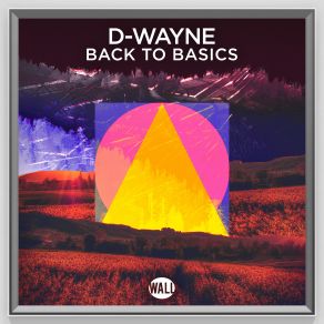 Download track Back To Basics (Radio Edit) D - Wayne