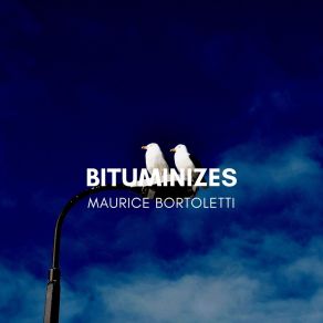 Download track Bituminizes Maurice Bortoletti