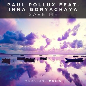 Download track Save Me (Dub Mix) Paul Pollux, Inna Goryachaya