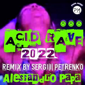 Download track Acid Rave (Sergii Petrenko Remix) Alessandro PapaSergii Petrenko