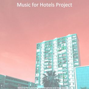 Download track Fun Ambience For Luxury Hotels Music For Hotels Project