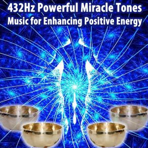 Download track 432Hz The Musicality Of Living Processes 432Hz Powerful Miracle Tones