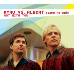 Download track Not With You (Flipside Remix) Kyau & Albert, Julia LutatFlipside