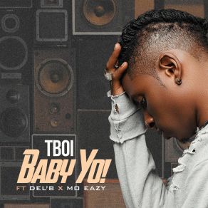 Download track Baby Yo! T BoiDel'B, Moeazy