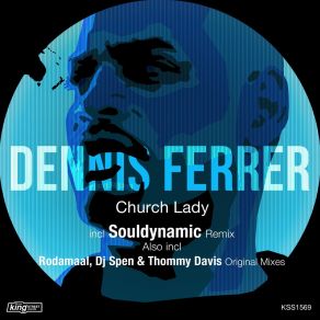 Download track Church Lady (Dennis Ferrer Dub) Dennis Ferrer