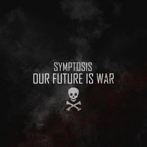 Download track Our Future Is War (Mix For A Cosmic Crusaders) Symptosis