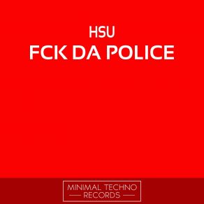 Download track Fck Da Police (Original Mix) HSU