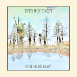 Download track Out Here Now Ever More Nest