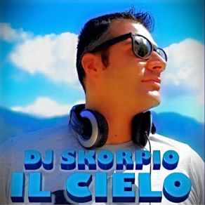 Download track Il Cielo (Extended Dance Mix) DJ Skorpio