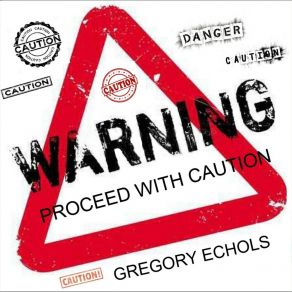 Download track Proceed With Caution Gregory Echols