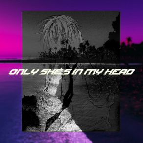 Download track Only She`s In My Head (Slow) SQWIX