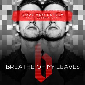 Download track Love You Lately (Album Version) Breathe Of My Leaves, Jordan Gant